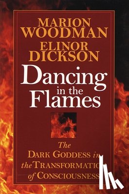 Dickson, Elinor, Woodman, Marion - Dickson, E: Dancing in the Flames