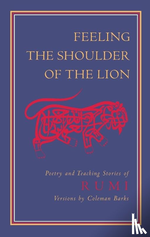 Rumi, Jalaluddin - Feeling the Shoulder of the Lion