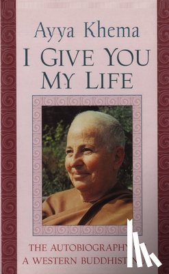 Khema, Ayya - I Give You My Life