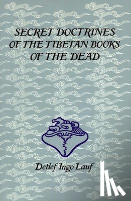 Lauf, Detlef Ingo - Secret Doctrines of the Tibetan Book of Dead