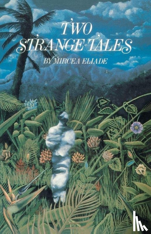 Eliade, Mircea - Two Strange Tales