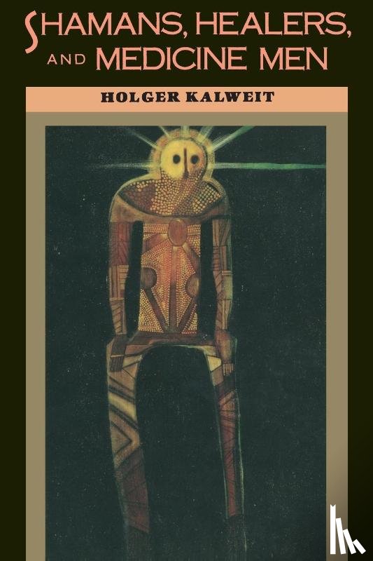 Kalweit, Holger - Shamans, Healers, and Medicine Men