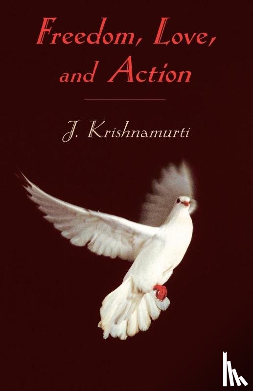 Krishnamurti, J. - Freedom, Love and Action