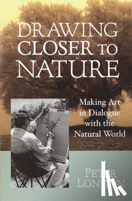 London, Peter - Drawing Closer to Nature
