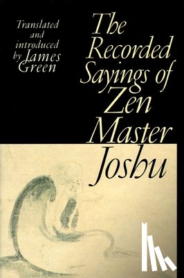 Green, James - The Recorded Sayings of Zen Master Joshu