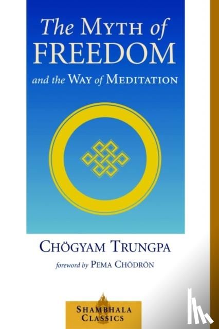 Trungpa, Chogyam - The Myth of Freedom and the Way of Meditation