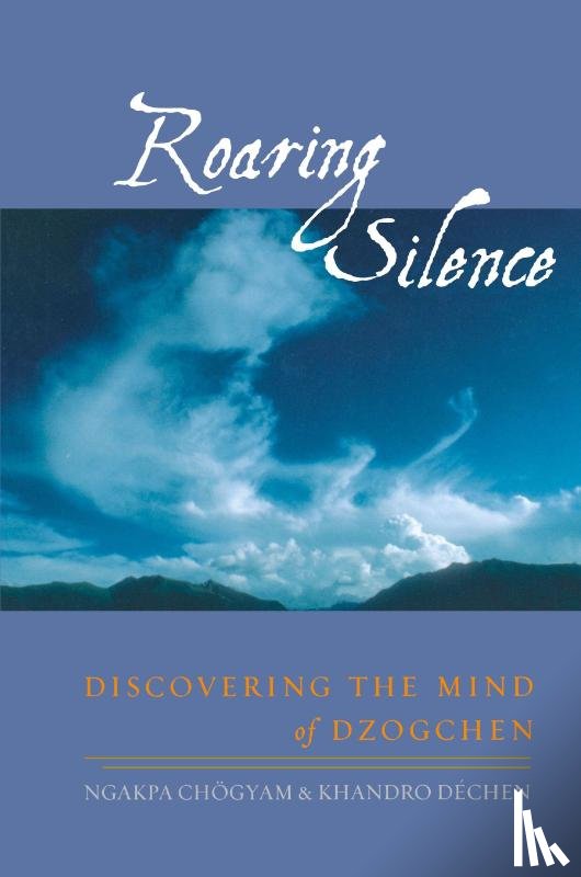 Chogyam, Ngakpa, Dechen, Khandro - Roaring Silence