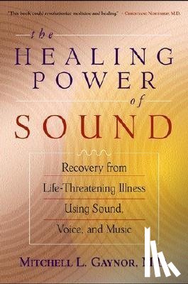 Gaynor, Mitchell L. - HEALING POWER OF SOUND
