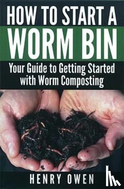 Owen, Henry - How to Start a Worm Bin