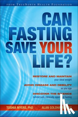 Myers, Toshia, Goldhamer, Alan - Can Fasting Save Your Life?