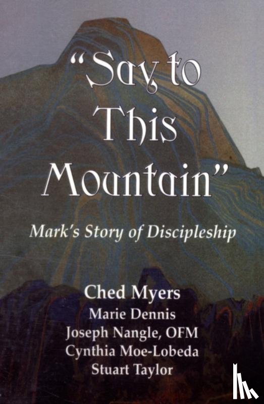 Ched Myers, Marie Dennis, Cynthia Moe-Lobeda - Say to This Mountain