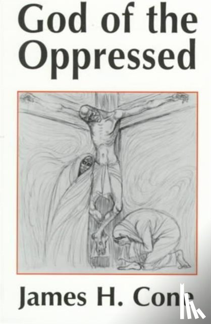 James H. Cone - God of the Oppressed