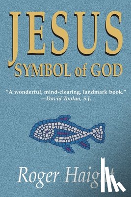 Haight, Roger (S. J.) - Jesus Symbol of God
