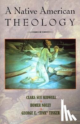 Clara Sue Kidwell, etc., Noley, Tinker - A Native American Theology