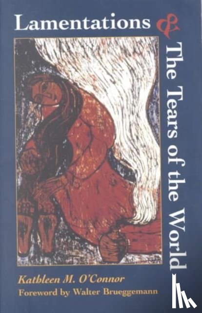 O'Connor, Kathleen M., Brueggemann, Walter - Lamentations & the Tears of World