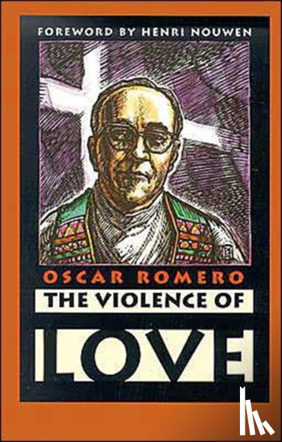 Romero, Oscar A - The Violence of Love
