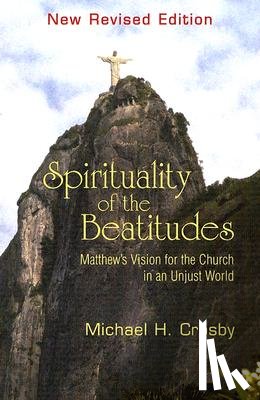 Michael H. Crosby - Spirituality of the Beatitudes