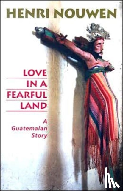 Nouwen, Henri J. M. - Love in a Fearful Land