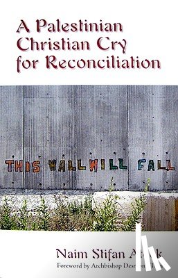 Ateek, Naim Stifan - A Palestinian Christian Cry for Reconciliation