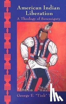 Tinker, George E - Tinker, G: American Indian Liberation