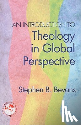 Bevans, Stephen B - An Introduction to Theology in Global Perspective