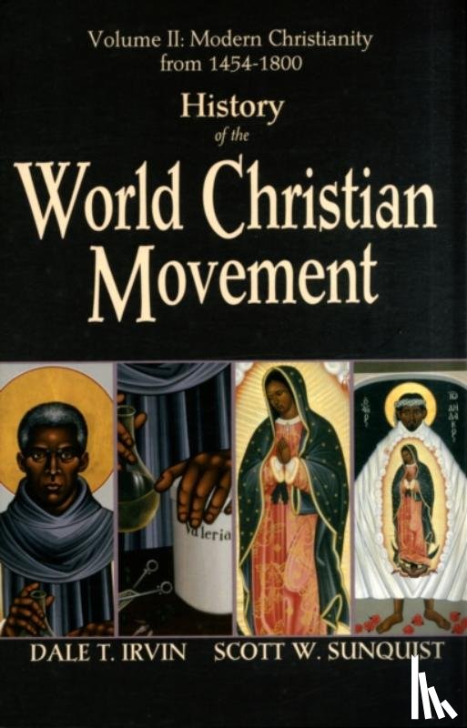 Dale T. Irvin, Scott W . Sunquist - History of the World Christian Movement
