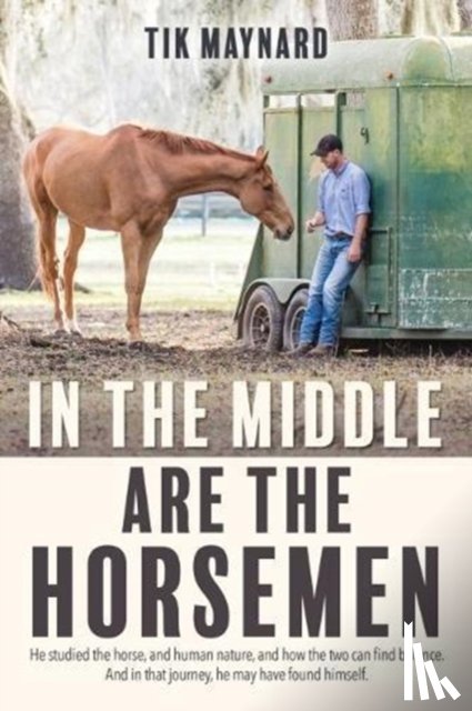 Maynard, Tik - In the Middle Are the Horsemen
