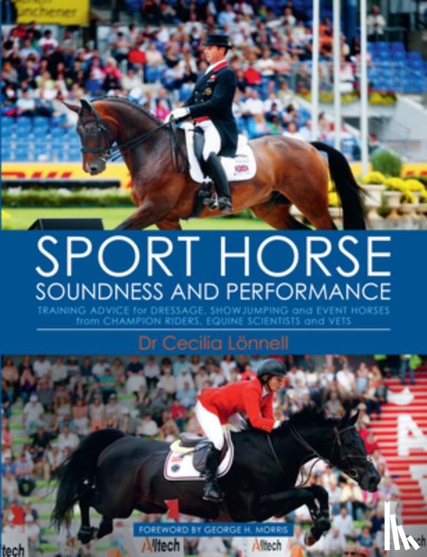 Lonnell, Cecilia - Sport Horse Soundness and Performance: Training Advice for Dressage, Showjumping and Event Horses from Champion Riders, Equine Scientists and Vets