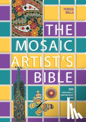 Mills, Teresa - The Mosaic Artist's Bible: 300 Traditional and Contemporary Designs