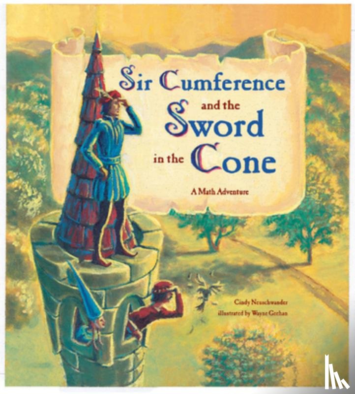 Neuschwander, Cindy - Sir Cumference and the Sword in the Cone