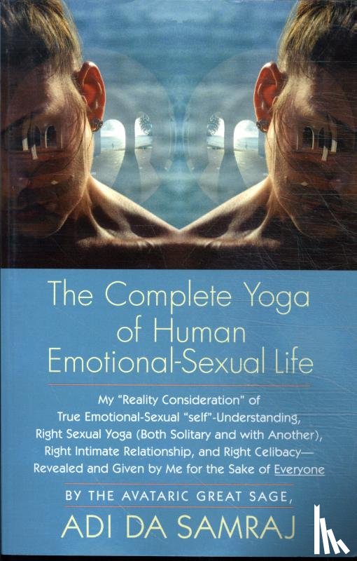 Samraj, Adi Da - The Complete Yoga of Human Emotional-Sexual Life