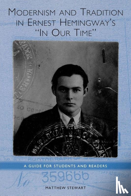 Stewart, Matthew (Royalty Account) - Modernism and Tradition in Ernest Hemingway's In Our Time