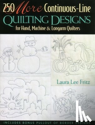 Fritz, Laura Lee - 250 More Continuous-line Quilting Designs for Hand, Machine and Longarm Quilters