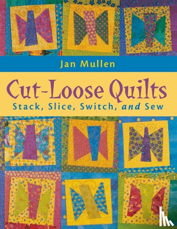 Mullen, Jan - Cut Loose Quilts