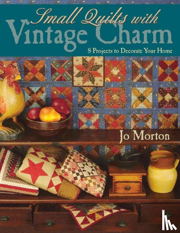 Morton, Jo - Small Quilts with Vintage Charm
