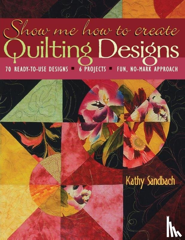 Sandbach, Kathy - Show Me How to Create Quilting Designs