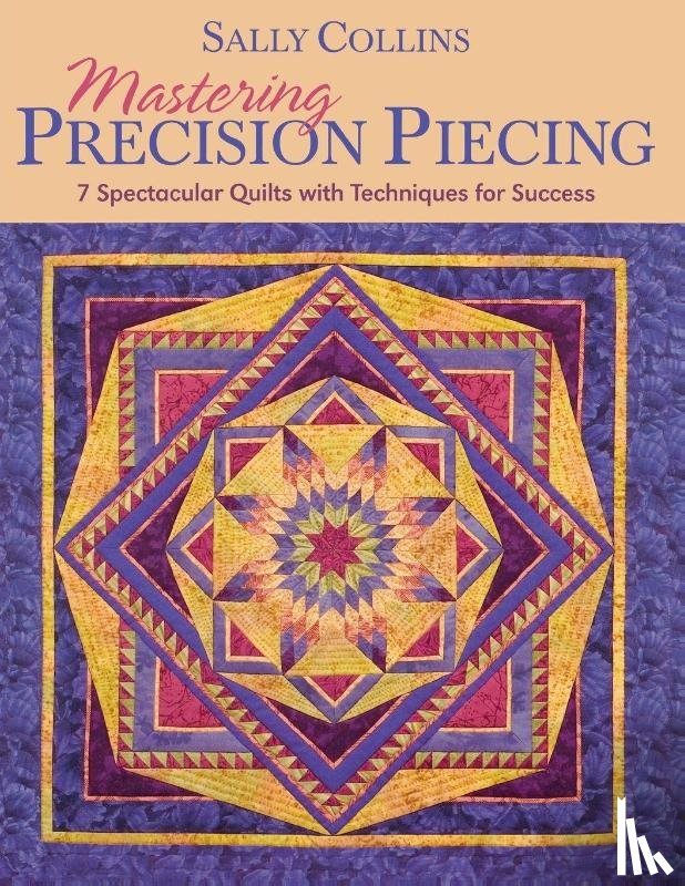 Collins, Sally - Mastering Precision Piecing