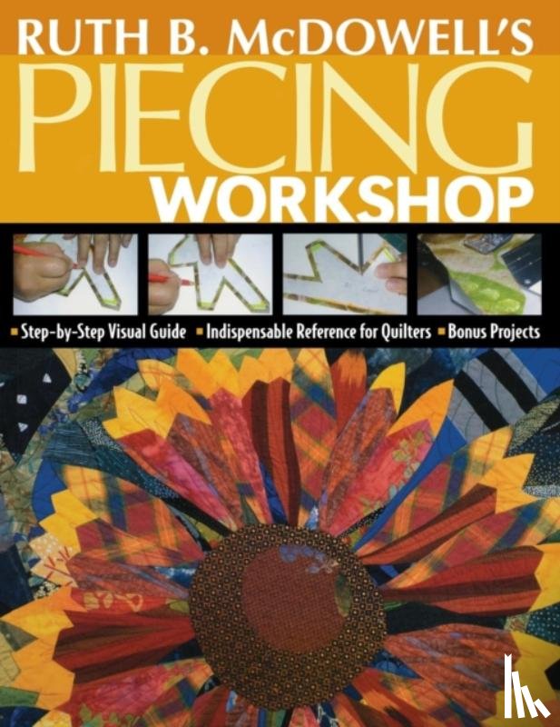 McDowell, Ruth B. - Ruth B. McDowell's Piecing Workshop