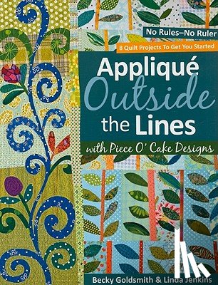 Goldsmith, Becky - Applique Outside The Lines With Piece O'cake Designs