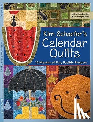 Kim Schaefer - Kim Schaefer's Calendar Quilts