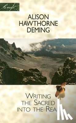 Deming, Alison Hawthorne - Writing the Sacred Into the Real