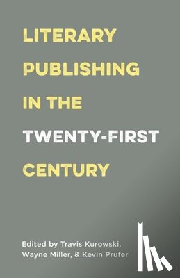 Miller, Wayne - Literary Publishing in the Twenty-First Century