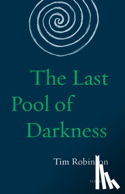 Robinson, Tim - The Last Pool of Darkness: The Connemara Trilogy