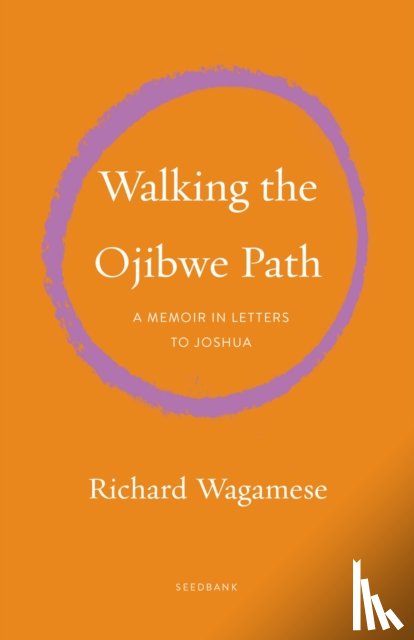 Wagamese, Richard - Walking the Ojibwe Path