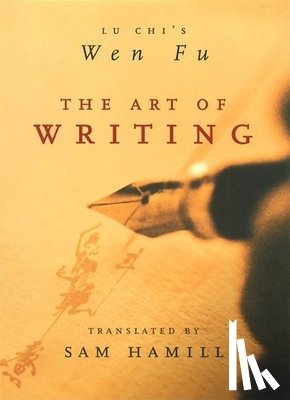 Lu Chi - The Art of Writing: Lu Chi's Wen Fu