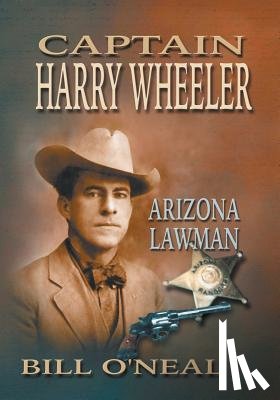 O'Neal, Bill - Captain Harry Wheeler, Arizona Lawman