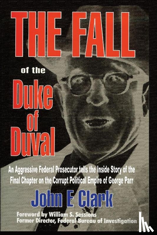 Clark, Dr John E - The Fall of the Duke of Duval