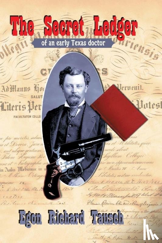 Tausch, Egon Richard - The Secret Ledger of an Early Texas Doctor
