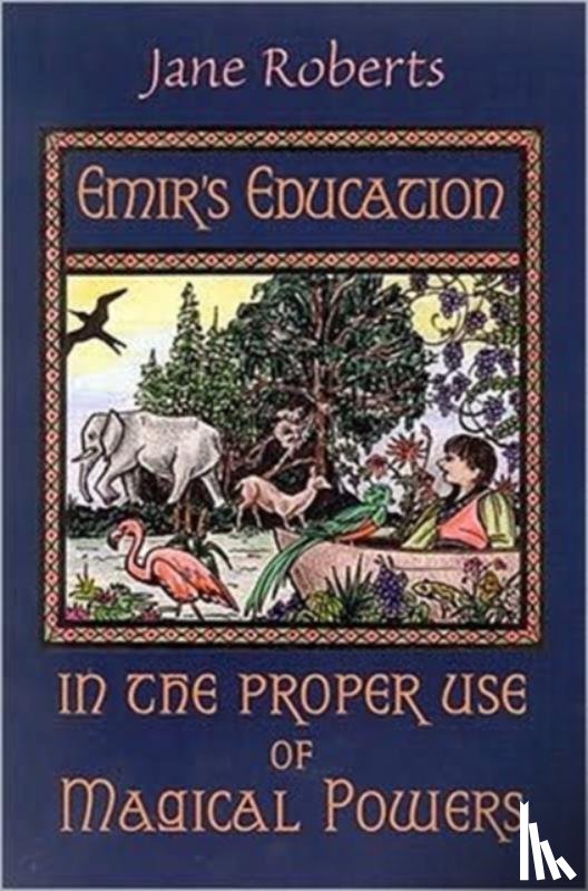 Roberts, Jane - Emir'S Education in the Proper Use of Magical Powers