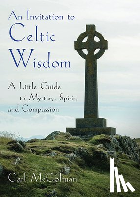 McColman, Carl (Carl McColman) - An Invitation to Celtic Wisdom